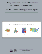 A Comparative Risk Assessment Framework for Wildland Fire Management: The 2010 Cohesive Strategy Science Report