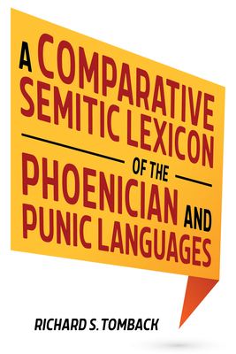 A Comparative Semitic Lexicon of the Phoenician and Punic Languages - Tomback, Richard S