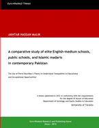 A Comparative Study of Elite English-Medium Schools, Public Schools, and Islamic Madaris in Contemporary Pakistan
