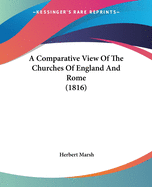 A Comparative View Of The Churches Of England And Rome (1816)