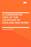 A Comparative View of the Churches of England and Rome