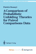 A Comparison of Probabilistic Unfolding Theories for Paired Comparisons Data