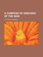 A Compend of Diseases of the Skin