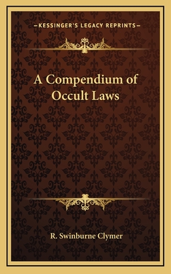 A Compendium of Occult Laws - Clymer, R Swinburne