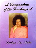 A Compendium of the Teachings of Sathya Sai Baba - Leslie-Chaden, Charlene