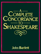A Complete Concordance to Shakespeare