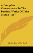A Complete Concordance To The Poetical Works Of John Milton (1867)