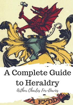 a complete guide to heraldry by arthur charles fox davies