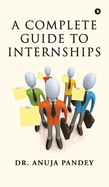 A Complete Guide to Internships