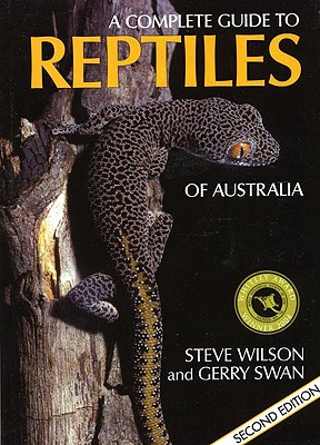 A Complete Guide to Reptiles of Australia - Wilson, Steve, and Swan, Gerry