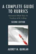 A Complete Guide to Rubrics: Assessment Made Easy for Teachers, K-College