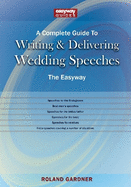 A Complete Guide to Writing and Delivering Wedding Speeches: The Easyway Revised Edition 2022