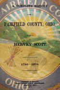 A Complete History of Fairfield County, Ohio: 1795-1876