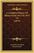 A Complete History of Illinois from 1673 to 1873 V2 (1874)