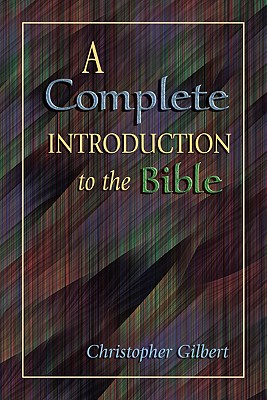 A Complete Introduction to the Bible - Gilbert, Christopher P
