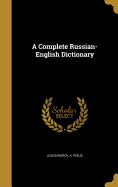 A Complete Russian-English Dictionary