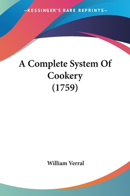 A Complete System Of Cookery (1759) - Verral, William