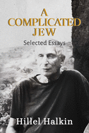 A Complicated Jew: Selected Essays