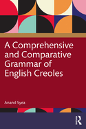 A Comprehensive and Comparative Grammar of English Creoles