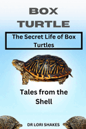 A Comprehensive Guide to Box Turtles: Tales from the Shell
