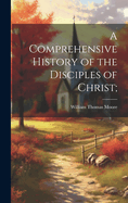 A Comprehensive History of the Disciples of Christ;