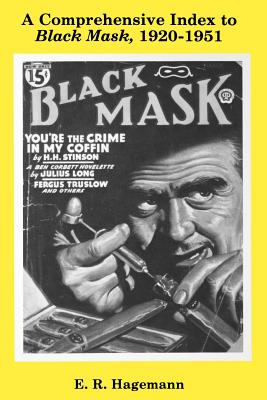 A Comprehensive Index to Black Mask 1920-1951 - Hagemann, E R