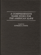 A Comprehensive Name Index for the American Slave
