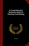 A Comprehensive Reference Book on Practical Coal Mining
