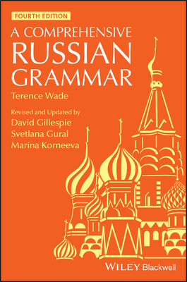 A Comprehensive Russian Grammar - Wade, Terence, and Gillespie, David, and Gural, Svetlana