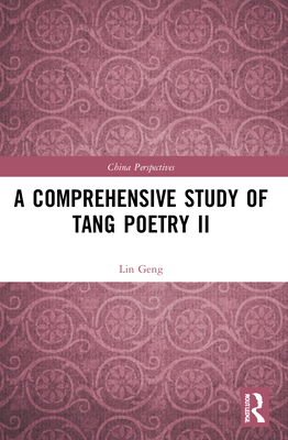 A Comprehensive Study of Tang Poetry II - Geng, Lin