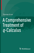 A Comprehensive Treatment of q-Calculus