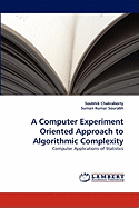 A Computer Experiment Oriented Approach to Algorithmic Complexity