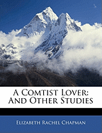 A Comtist Lover: And Other Studies