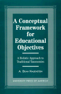 A Conceptual Framework for Educational Objectives: A Holistic Approach to Traditional Taxonomies