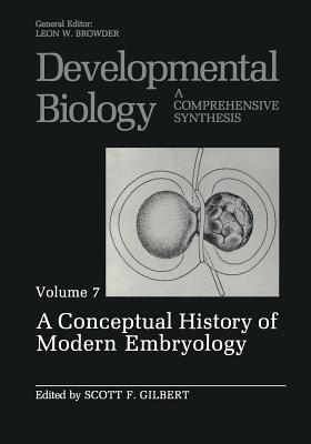 A Conceptual History of Modern Embryology: Volume 7: A Conceptual History of Modern Embryology - Gilbert, Scott F (Editor)