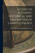 A Concise Account, Historical and Descriptive, of Lambeth Palace