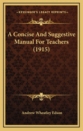 A Concise and Suggestive Manual for Teachers (1915)