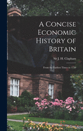 A Concise Economic History of Britain: From the Earliest Times to 1750