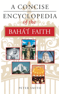 A Concise Encyclopedia of the Bahß'? Faith