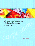 A Concise Guide to College Success: Carpe Diem
