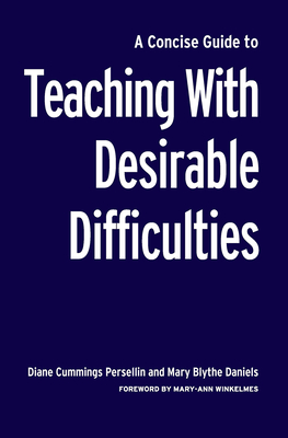 A Concise Guide to Teaching With Desirable Difficulties - Persellin, Diane Cummings, and Daniels, Mary Blythe