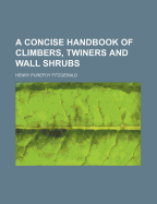 A Concise Handbook of Climbers, Twiners and Wall Shrubs