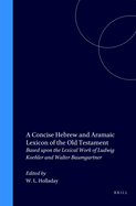 A Concise Hebrew and Aramaic Lexicon of the Old Testament: Based Upon the Lexical Work of Ludwig Koehler and Walter Baumgartner