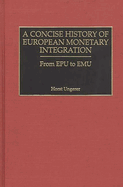 A Concise History of European Monetary Integration: From Epu to Emu