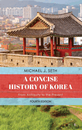 A Concise History of Korea: From Antiquity to the Present, Fourth Edition