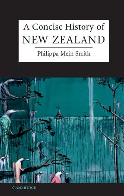 A Concise History of New Zealand - Mein Smith, Philippa