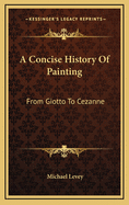 A Concise History of Painting: From Giotto to Cezanne