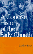 A Concise History of the Early Church - Brox, Norbert