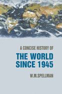 A Concise History of the World Since 1945: States and Peoples