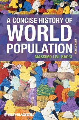 A Concise History of World Population - Livi Bacci, Massimo